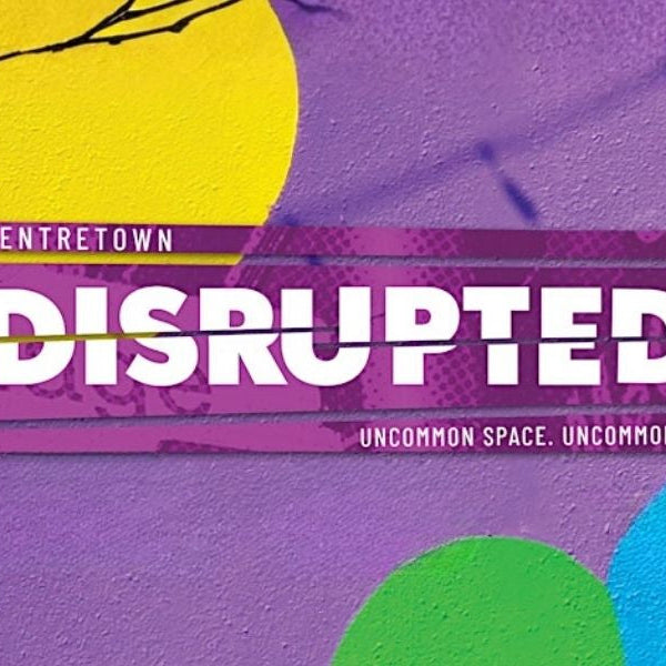 Centretown Disrupted: A Celebration of Art, Community, and Collaboration