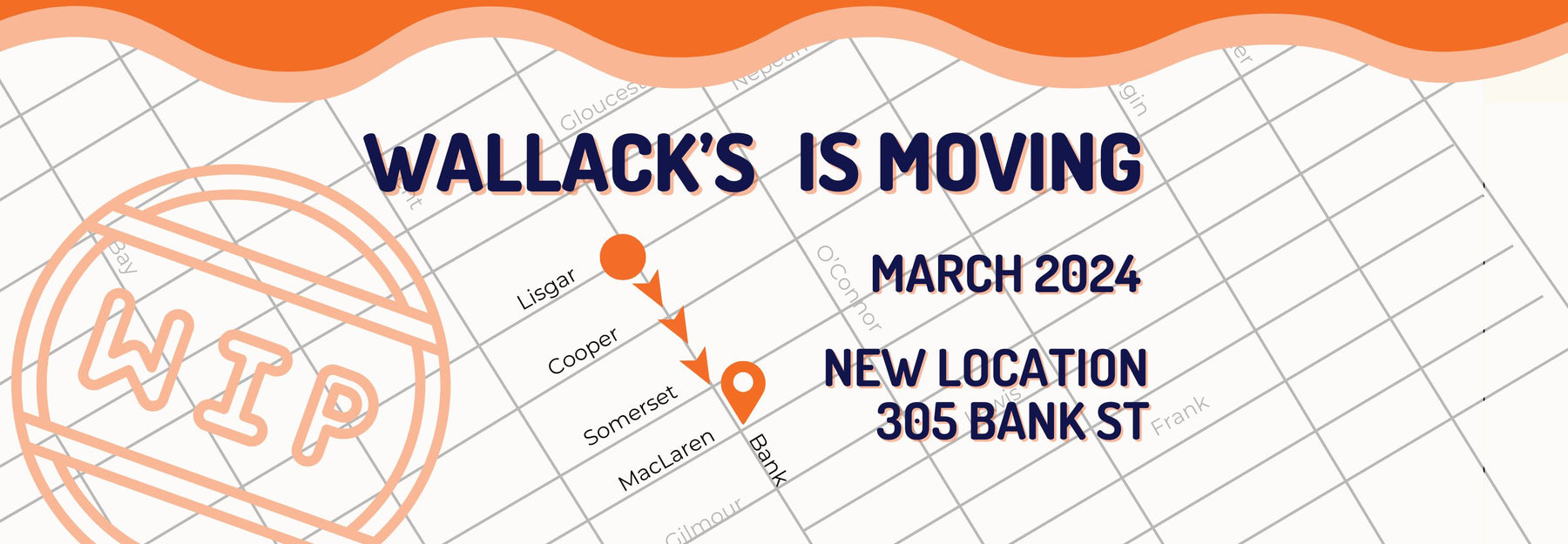 Wallack's moving announcement banner with map of new location three blocks south of existing location. Art Supplies Ottawa Downtown Centretown.