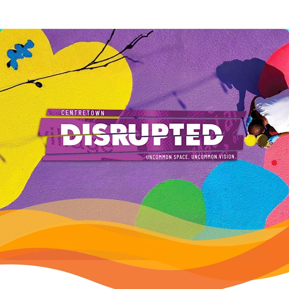 Centretown Disrupted: A Celebration of Art, Community, and Collaboration